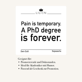 Duftkerze "Pain is temporary. A PhD degree is forever."
