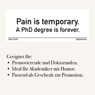 Duftkerze "Pain is temporary. A PhD degree is forever."